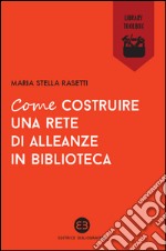 Come costruire una rete di alleanze in biblioteca libro