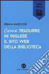 Come tradurre in inglese il sito web della biblioteca libro di Mazzocchi Juliana