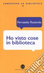 Ho visto cose in biblioteca libro