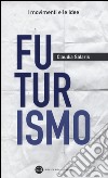 Futurismo libro di Salaris Claudia
