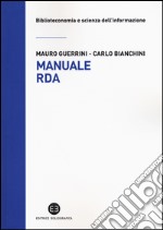 Manuale RDA. Lo standard di metadatazione per l'era digitale libro