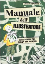 Manuale dell'illustratore. Come pubblicare album per bambini libro