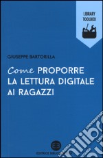 Come proporre la lettura digitale ai ragazzi libro