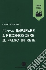 Come imparare a riconoscere il falso in rete libro