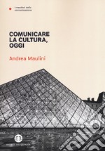 Comunicare la cultura oggi