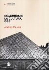 Comunicare la cultura oggi libro