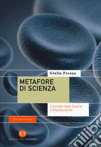 Metafore di scienza. L'eredità dalla Genesi a Frankenstein