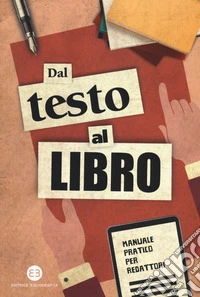 Dal testo al libro. Manuale pratico per redattori