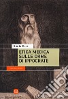 Etica medica sulle orme di Ippocrate libro