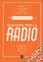 Scrivere per la radio. Intrattenimento e informazione libro