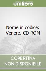 Nome in codice: Venere. CD-ROM libro