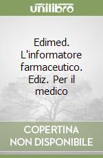 Edimed. L'informatore farmaceutico. Ediz. Per il medico