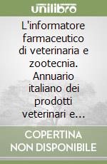 L'informatore farmaceutico di veterinaria e zootecnia. Annuario italiano dei prodotti veterinari e zootecnici e dei produttori. CD-ROM libro