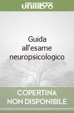 Guida all'esame neuropsicologico