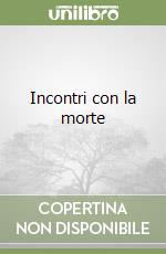 Incontri con la morte libro