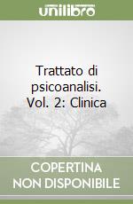 Trattato di psicoanalisi. Vol. 2: Clinica libro