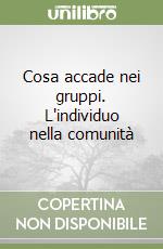 Cosa accade nei gruppi. L'individuo nella comunità libro