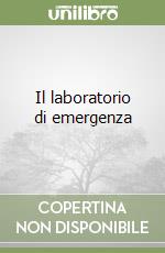 Il laboratorio di emergenza