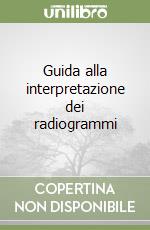 Guida alla interpretazione dei radiogrammi libro