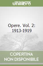 Opere. Vol. 2: 1913-1919 libro