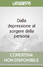 Dalla depressione al sorgere della persona libro