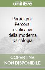 Paradigmi. Percorsi esplicativi della moderna psicologia libro