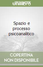 Spazio e processo psicoanalitico
