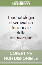 Fisiopatologia e semeiotica funzionale della respirazione