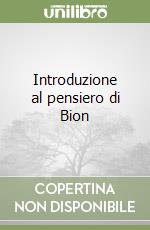 Introduzione al pensiero di Bion libro