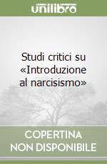 Studi critici su «Introduzione al narcisismo» libro