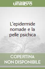 L'epidermide nomade e la pelle psichica libro