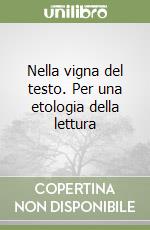 Nella vigna del testo. Per una etologia della lettura libro