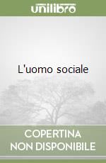 L'uomo sociale