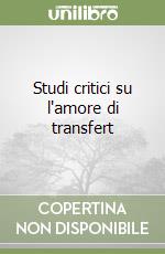 Studi critici su l'amore di transfert