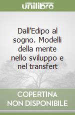 Dall'Edipo al sogno. Modelli della mente nello sviluppo e nel transfert libro