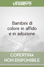 Bambini di colore in affido e in adozione libro