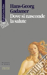 Dove si nasconde la salute libro