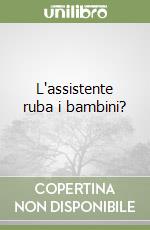 L'assistente ruba i bambini?