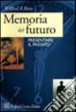 Memoria del futuro. Presentare il passato libro