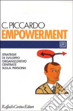 Empowerment. Strategie di sviluppo organizzativo centrate sulla persona libro