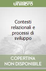 Contesti relazionali e processi di sviluppo