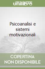 Psicoanalisi e sistemi motivazionali libro