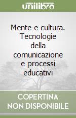 Mente e cultura. Tecnologie della comunicazione e processi educativi