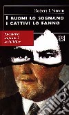 I buoni lo sognano i cattivi lo fanno. Psicopatici stupratori serial killer libro di Simon Robert