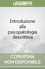Introduzione alla psicopatologia descrittiva libro
