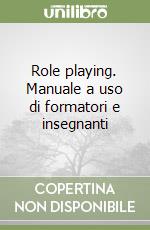 Role playing. Manuale a uso di formatori e insegnanti libro