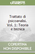 Trattato di psicoanalisi. Vol. 1: Teoria e tecnica libro