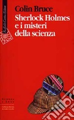 Sherlock Holmes e i misteri della scienza libro