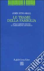 Le trame della famiglia. Attaccamento sicuro e cambiamento sistemico libro