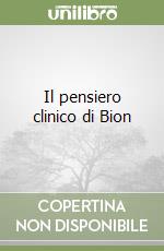 Il pensiero clinico di Bion libro